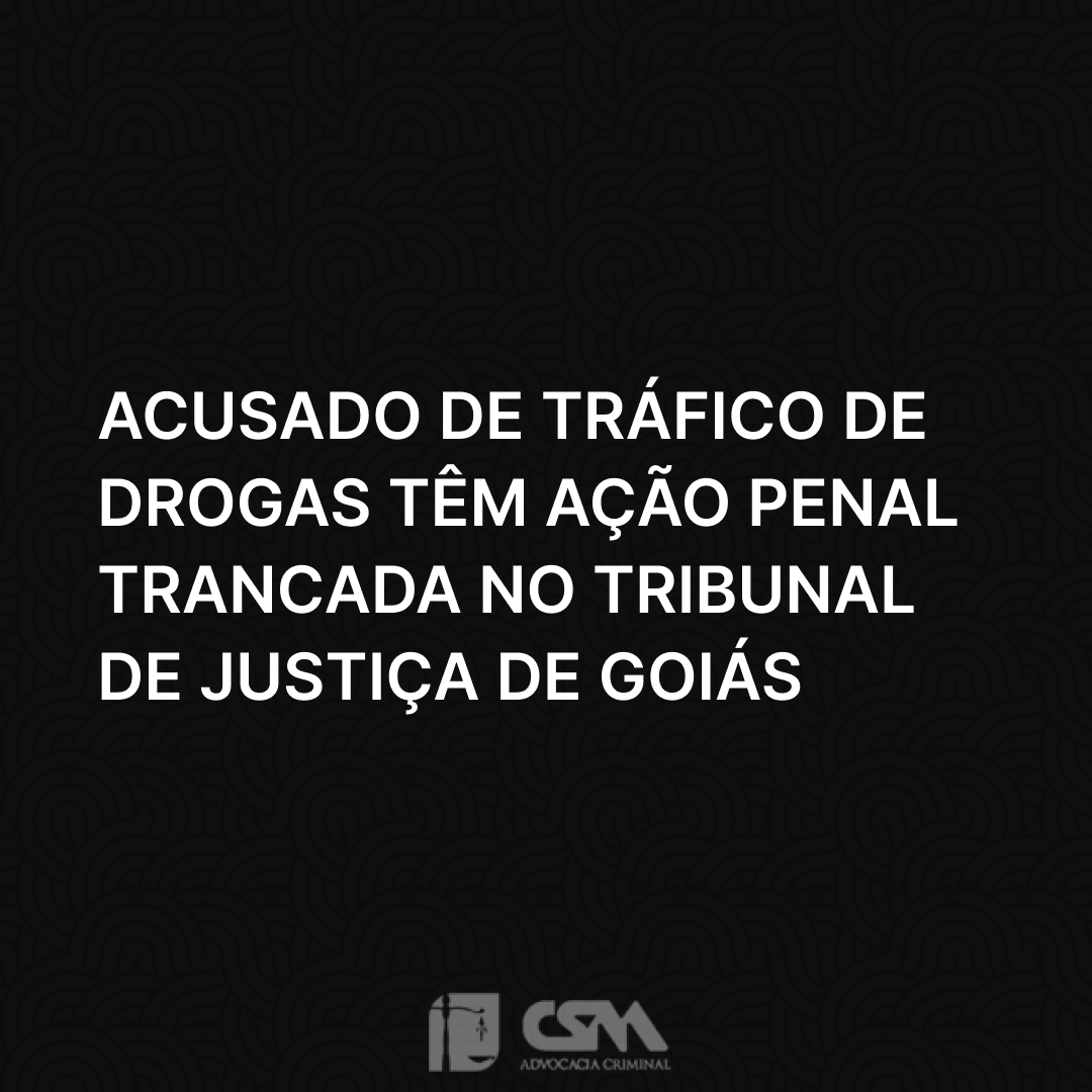 Acusado de tráfico de drogas têm ação penal trancada no Tribunal de Justiça de Goiás (6)